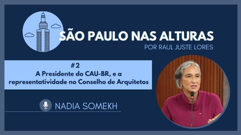 Nadia Somekh, presidente do CAU-BR, fala das prioridades e fraquezas do Conselho de Arquitetura